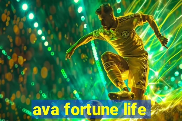 ava fortune life